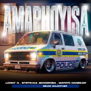 Loony Q Sbuda Maleather Statik012 SdoDiRoba – Amaphoyisa ft. Mayoyo Dadeejay.webp.webp